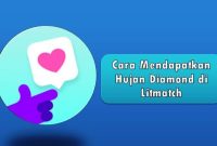Cara Mendapatkan Hujan Diamond di Litmatch Cara Mendapatkan Hujan Diamond di Litmatch