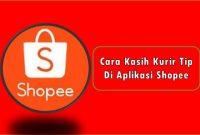 Cara Kasih Kurir Tip Di Aplikasi Shopee