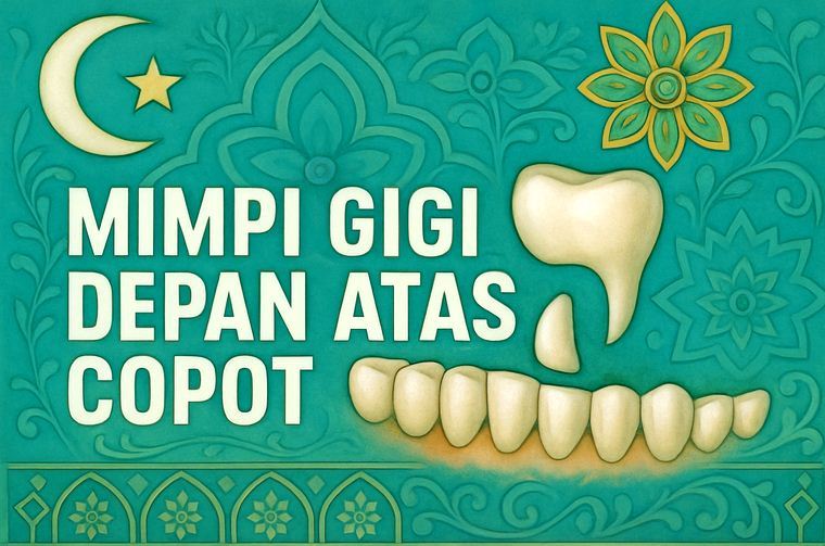 Mimpi Gigi Depan Atas Copot Menurut Islam