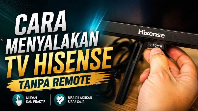 Cara Menyalakan TV Hisense Tanpa Remote