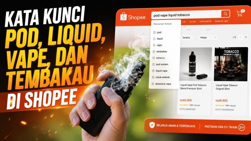 Kata Kunci Pod, Liquid, Vape, dan Tembakau di Shopee