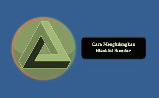 Cara Menghilangkan Blacklist Smadav