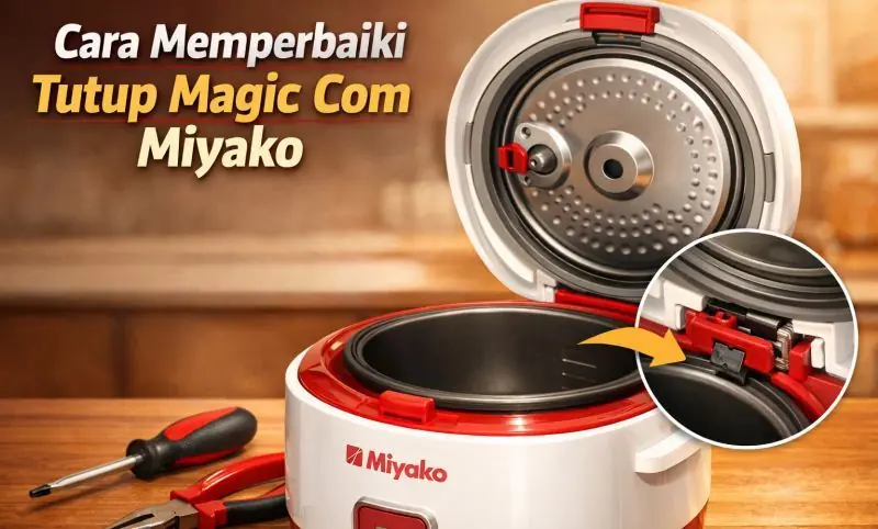 Cara Memperbaiki Tutup Magic Com Miyako